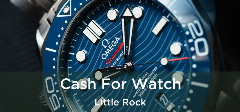 Cash For Watch Little Rock