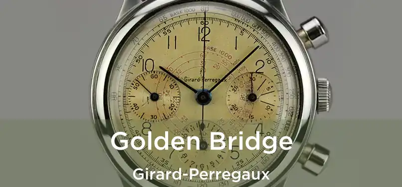 Golden Bridge Girard-Perregaux