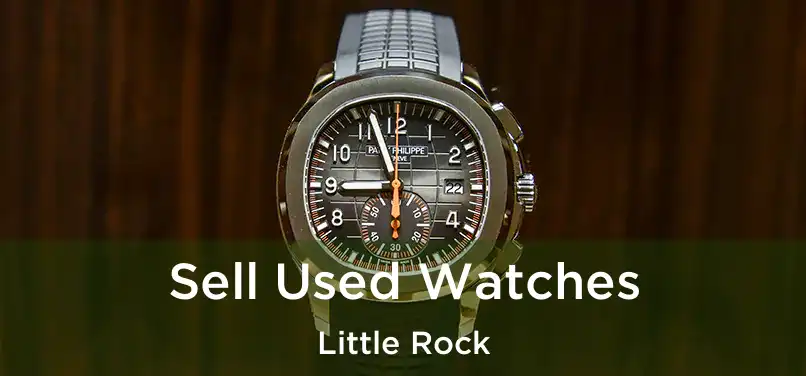 Sell Used Watches Little Rock