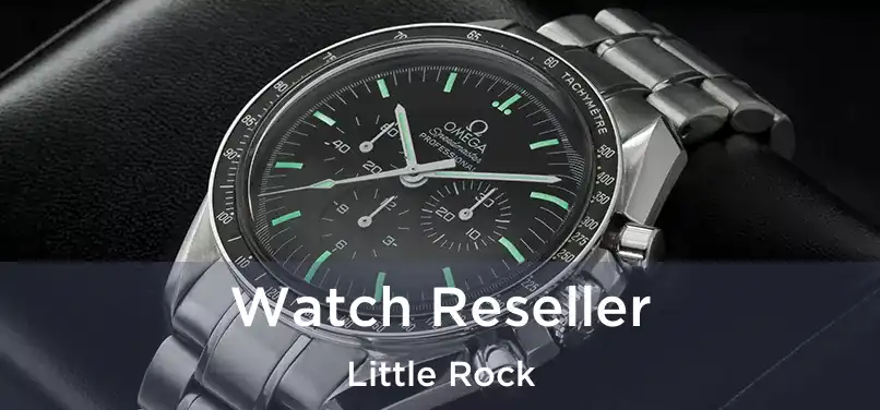 Watch Reseller Little Rock