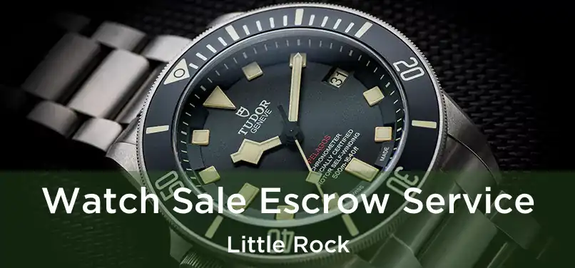 Watch Sale Escrow Service Little Rock