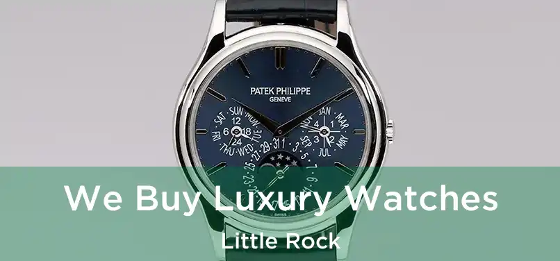 We Buy Luxury Watches Little Rock